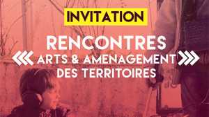 24 &amp; 26 nov.: Rencontres &quot;Arts &amp; Aménagement des territoires&quot;